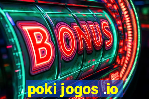 poki jogos .io